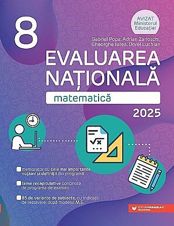 Cărți - Matematica - Evaluarea Nationala 2025, Clasa VIII - Adrian Zanoschi, Gheorghe Iurea, Gabriel Popa, Dorel Luchian