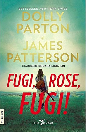 Romane și literatură - Fugi, Rose, fugi! - Dolly Parton, James Patterson