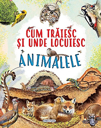 Enciclopedii și atlase pentru copii - Cum traiesc si unde locuiesc animalele