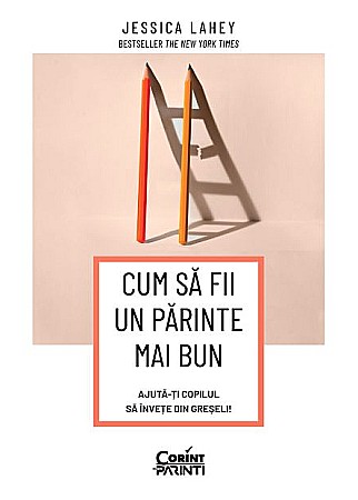 Dezvoltare personală și non-ficțiune - Cum sa fii un parinte mai bun - Jessica Lahey