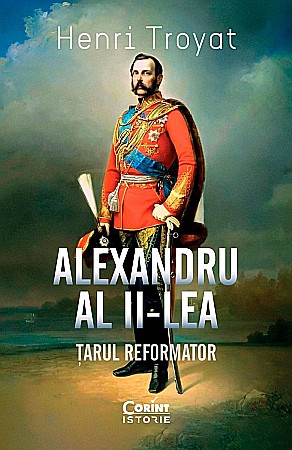 Istorie și științe sociale - Alexandru al II-lea - Henri Troyat