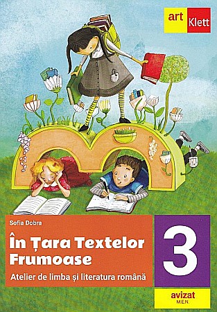 Cărți - In tara textelor frumoase. Atelier de limba si literatura romana. Clasa III - Sofia Dobra