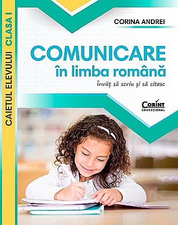 Cărți - Comunicare in limba romana. Invat sa scriu si sa citesc - Clasa I - Caietul elevului - Corina Andrei