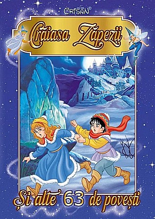 Povești și ficțiune pentru copii - Craiasa Zapezii si alte 63 de povesti