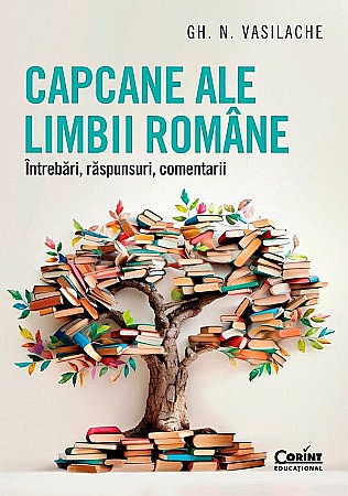 Culegeri și materiale auxiliare - Capcane ale limbii romane. Intrebari, raspunsuri, comentarii - G.N. Vasilache