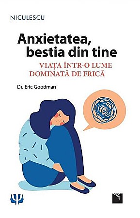 Cărți - Anxietatea, bestia din tine - Eric Goodman