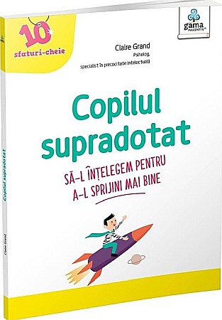 Psihologie și dezvoltare personală - Copilul supradotat - Claire Grand