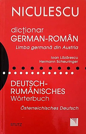 Cărți - Dictionar german-roman. Limba germana din Austria Deutsch - Rumanisches Worterbuch. Osterreichisches Deutsch - Ioan Lazarescu, Hermann Scheuringer