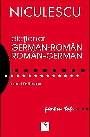 Limbi străine - Dictionar roman-german / german-roman pentru toti (50 000 de cuvinte si expresii) - Ioan Lazarescu