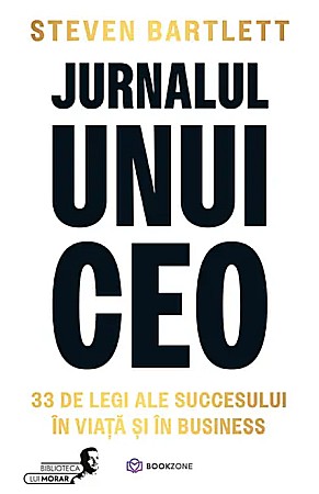 Afaceri și economie - Jurnalul unui CEO. 33 de legi ale succesului in viata si in business - Steven Bartlett