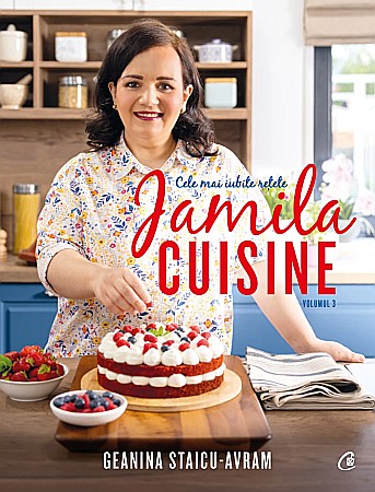 Gastronomie și hobby - Jamila Cuisine. Volumul III - Geanina Staicu Avram