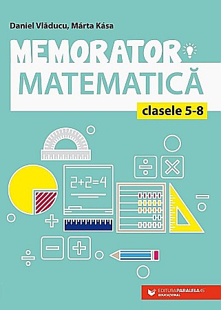 Culegeri și materiale auxiliare - Memorator de matematica pentru clasele V-VIII - Kasa Marta, Vladucu Daniel