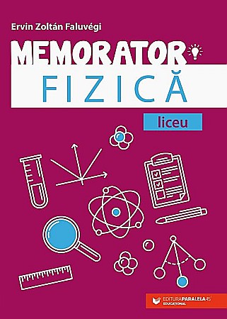Educație și carte școlară - Memorator de fizica pentru liceu - Ervin Zoltan Faluvegi
