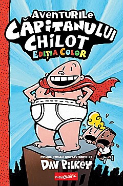Cărți pentru copii - Aventurile Capitanului Chilot - Dav Pilkey