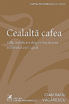 Cărți - Cealalta cafea - Ioan Radu Vacarescu