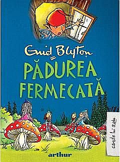Cărți pentru copii - Padurea Fermecata - Volumul 1 - Enid Blyton