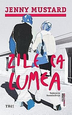 Literatură modernă și contemporană - Zile ca lumea - Jenny Mustard