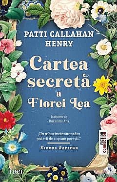 Ficțiune mitologică și istorică - Cartea secreta a Florei Lea - Patti Callahan Henry