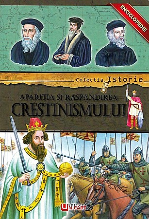 Religie și spiritualitate - Colectia istorie: Aparitia si raspandirea Crestinismului