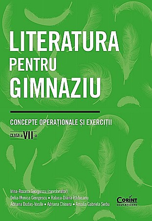 Cărți - Literatura pentru gimnaziu - Clasa VII - Concepte operationale si exercitii - Amalia Gabriela Serbu, Irina-Roxana Georgescu, Delia-Monica Georgescu, Raluca-Diana Raducanu, Adriana Dudas-Vasile, Adrian