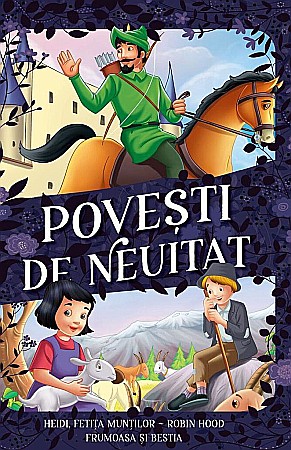 Cărți - Povesti de neuitat: Heidi, fetita muntilor. Robin Hood. Frumoasa si Bestia