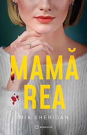 Cărți - Mama rea - Mia Sheridan