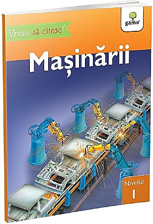 Enciclopedii și atlase pentru copii - Vreau sa citesc! Nivelul 1. Masinarii -  Denise Ryan