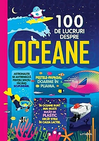 Cărți - 100 de lucruri despre oceane -  Lan Cook , Lizzie Cope , Minna Lacey , Alice James , Alex Frith , Jerome Martin