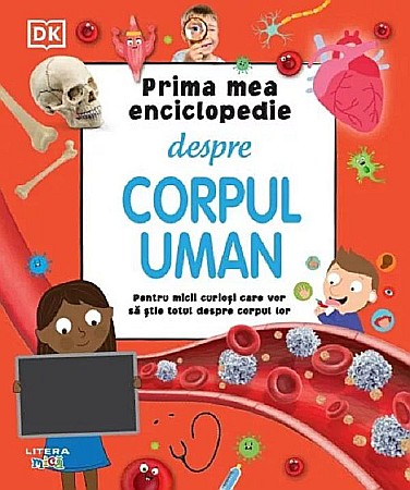 Enciclopedii și atlase pentru copii - Prima mea enciclopedie despre corpul uman - Bipasha Choudhury , Andrea Mills