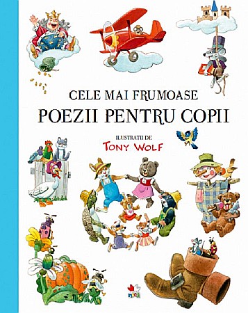 Cărți - Cele mai frumoase poezii pentru copii -  Tony Wolf, Aurora Georgescu