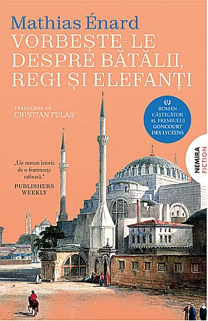 Cărți - Vorbeste-le despre batalii, regi si elefanti - Mathias Enard