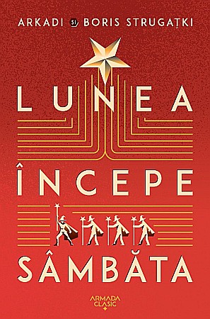 Cărți - Lunea incepe sambata - Arkadi Strugatki, Boris Strugatki