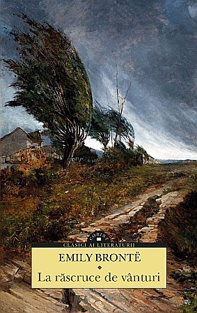 Clasici români și universali - La rascruce de vanturi - Emily Bronte