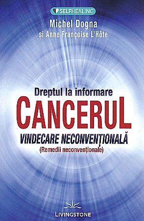 Cărți - Dreptul la informare: cancerul - Michel Dogna, Anne Francoise L'hote