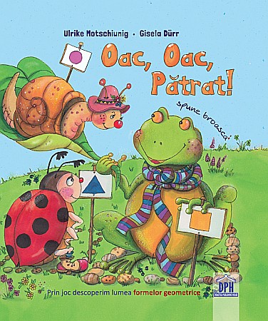 Cărți - Oac, oac, patrat! Spune broasca! - Ulrike Motschiunig