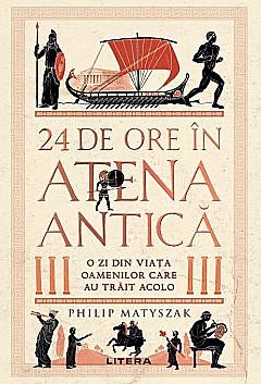 Cărți - 24 de ore in Atena antica - Philip Matyszak