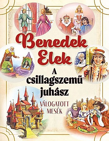 Cărți - A csillagszemű juhász - válogatás Benedek Elek meséiből