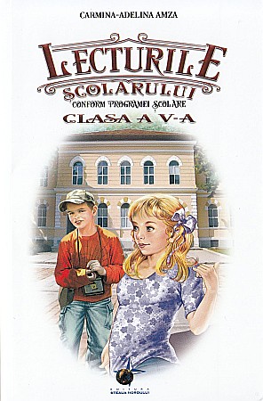Cărți pentru copii - Lecturile scolarului - Clasa a 5-a - Carmina-Adelina Amza