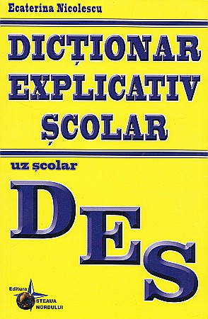 Enciclopedii și atlase pentru copii - Dictionar explicativ scolar - Ecaterina Nicolescu