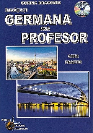Limbi străine - Invatati germana fara profesor. Curs practic + CD - Corina Dragomir