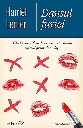 Psihologie și dezvoltare personală - Dansul furiei - Ghid pentru femeile care vor sa schimbe tiparul propriilor relatii - Harriet Lerner