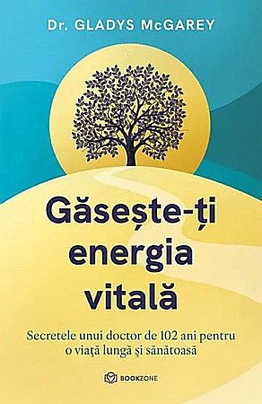 Cărți - Gaseste-ti energia vitala - Gladys McGarey
