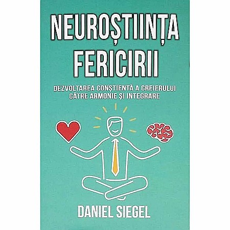Cărți - Neurostiinta fericirii - Daniel J. Siegel