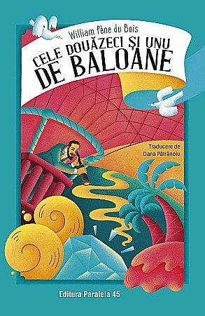 Cărți pentru copii - Cele douazeci si unu de baloane - William Pene du Bois