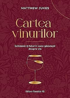 Gastronomie și hobby - Cartea vinurilor - Matthew Jukes