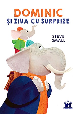 Cărți - Dominic și ziua cu surprize – Steve Small