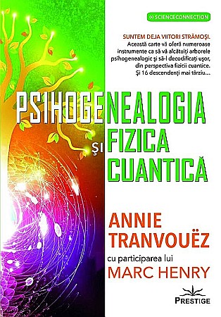 Cărți - Psihogenealogia si Fizica cuantica. O frumoasa insotire - Marc Henry, Annie Tranvouez