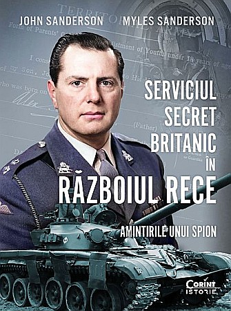 Istorie și științe sociale - Serviciul secret britanic in Razboiul Rece - John Sanderson, Myles Sanderson