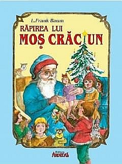 Povești și ficțiune pentru copii - Rapirea lui Mos Craciun - Lyman Frank Baum