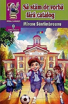 Cărți - Sa stam de vorba fara catalog - Mircea Santimbreanu